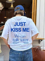 Tshirt Just kiss me